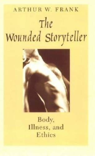 The Wounded Storyteller: Body, Illness, and Ethics – Paperback – GOOD