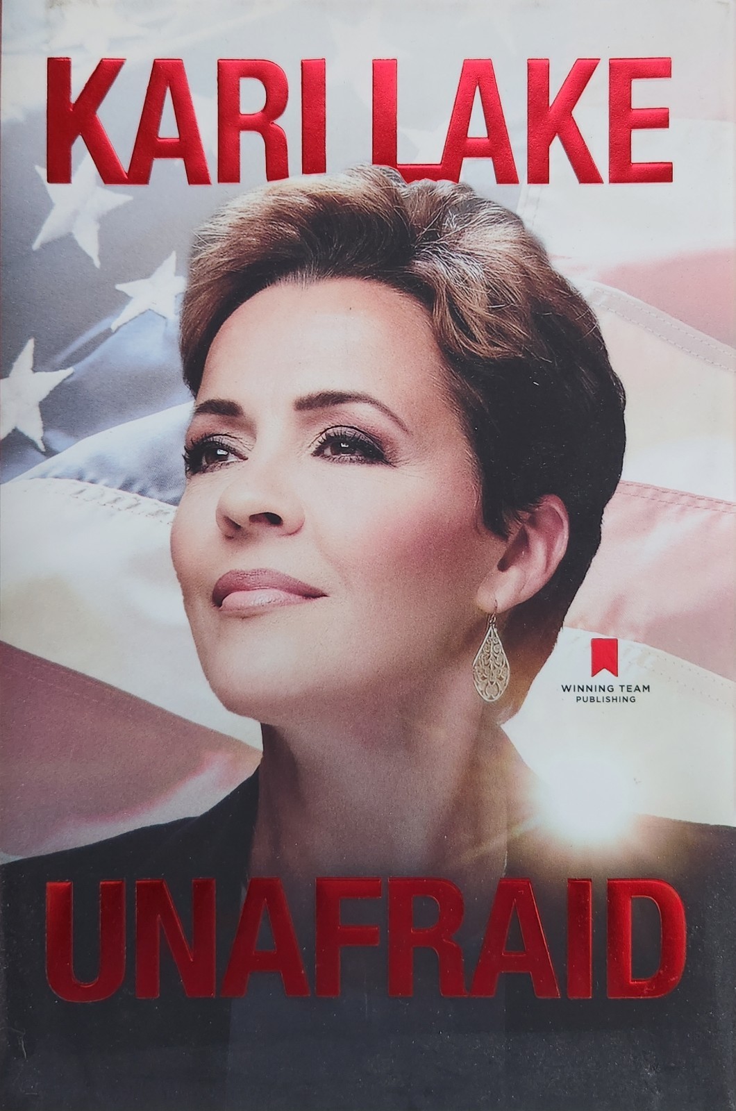Unafraid by Kari Lake Winning Team Publishing Hardcover Memoir Politics