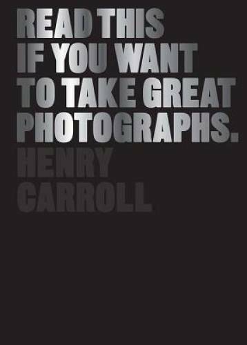 Read This If You Want to Take Great Photographs – Paperback – GOOD