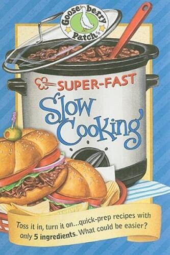 Gooseberry Patch Super-Fast Slow Cooking Book (Everyday Cookbook Coll – GOOD