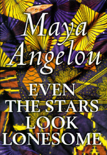 Even the Stars Look Lonesome – Hardcover By Angelou, Maya – GOOD