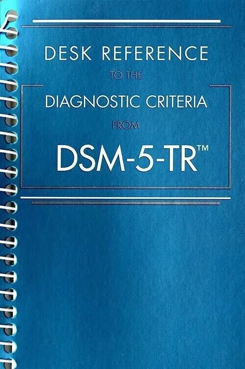 Desk Reference to the Diagnostic Criteria from DSM 5 TR Spiral Bound……..