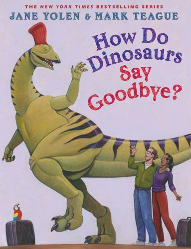 How Do Dinosaurs Say Goodbye?, Yolen, Jane, Good Book