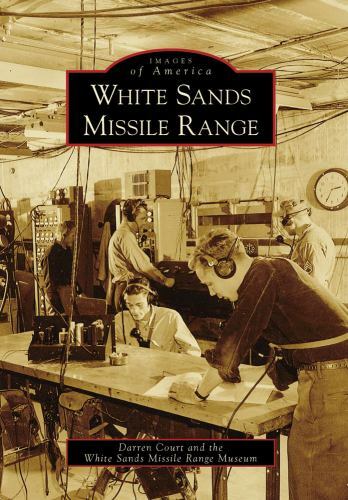 White Sands Missile Range, New Mexico, Images of America, Paperback