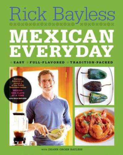 Mexican Everyday – Hardcover By Bayless, Rick – GOOD
