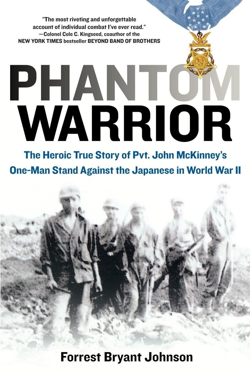 Phantom Warrior: The Heroic True Story of Private John McKinney’s One-Man St…