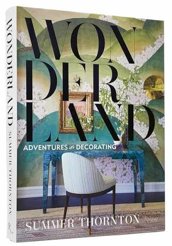 Wonderland: Adventures in Decorating – Hardcover, by Thornton Summer – Very Good
