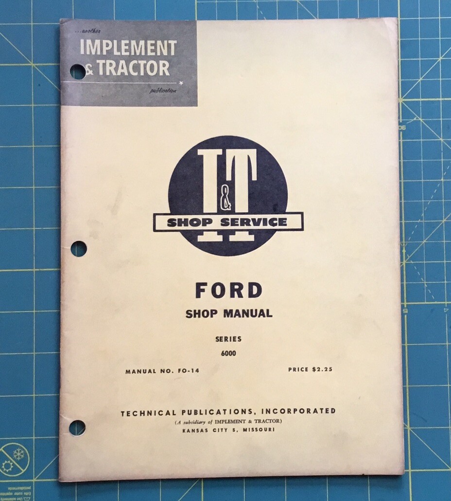 FORD I&T SHOP MANUAL NO. FO-14 SERIES 6000, 58 Pages, Very Useful!
