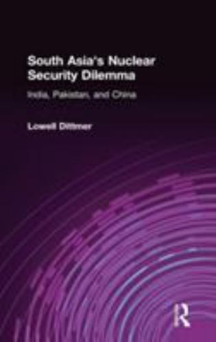 South Asia’s Nuclear Security Dilemma: India, Pakistan, and China