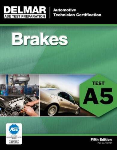 ASE Test Preparation – A5 Brakes (Delmar Learning’s Ase Test Prep Series) – GOOD