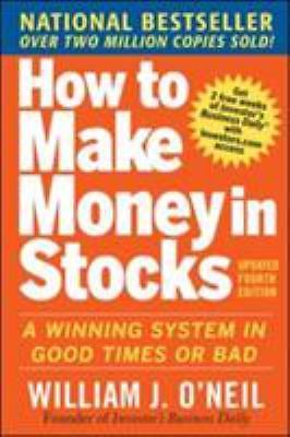 How to Make Money in Stocks: A Winning System in Good Times and Bad, Fourth…