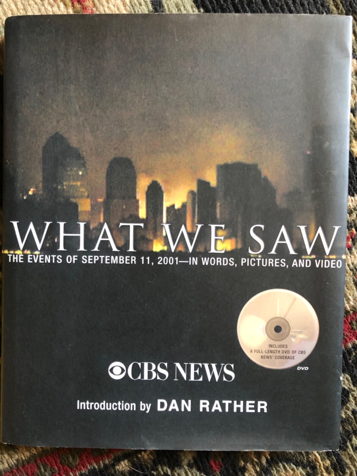 What We Saw : The Events of September 11, 2001 in Words, Pictures, and Video CBS
