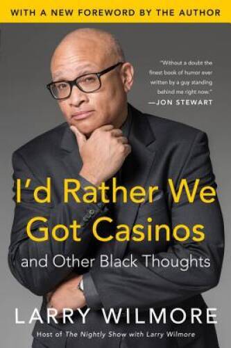 I’d Rather We Got Casinos: And Other Black Thoughts – Paperback – GOOD