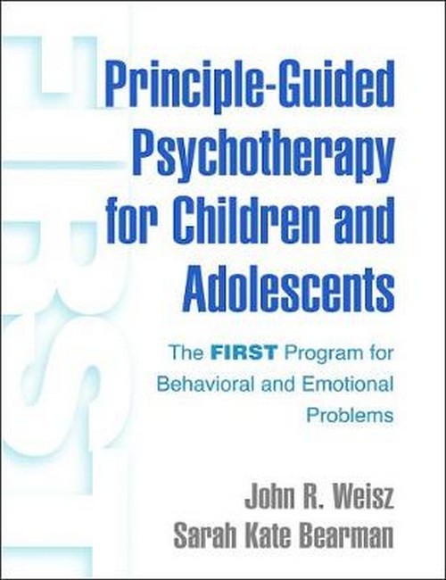 Principle-Guided Psychotherapy for Children and Adolescents – John R Weisz