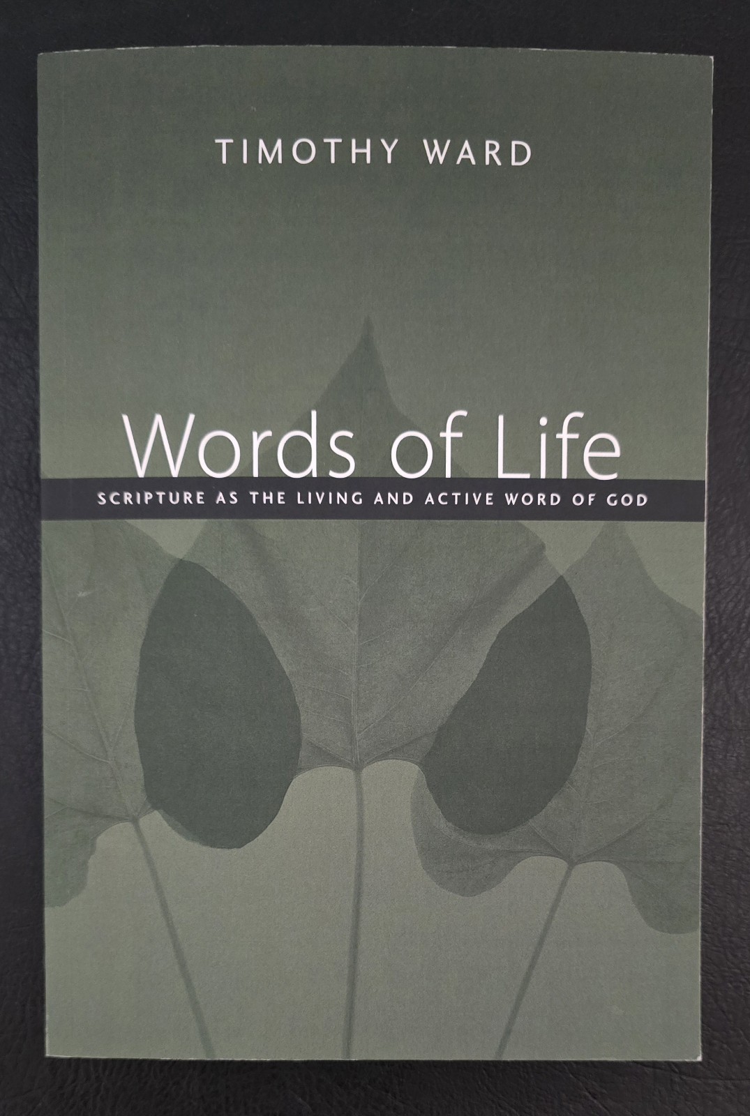 Words of Life: Scripture as the Living and Active Word of God, Ward, Timothy, Ne