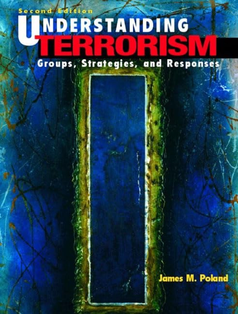 Understanding Terrorism: Groups, Strategies, and Responses