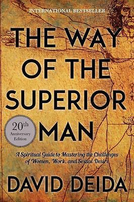 Way of the Superior Man : A Spiritual Guide to Mastering the Challenges of…
