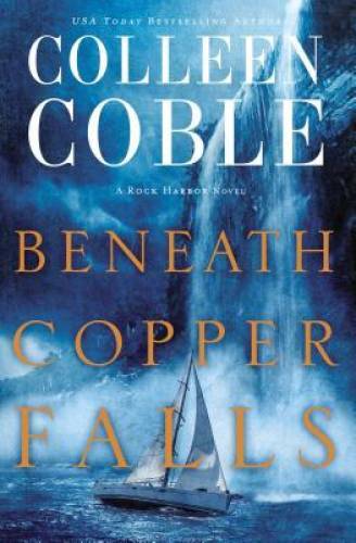 Beneath Copper Falls (Rock Harbor Series) – Paperback By Coble, Colleen – GOOD
