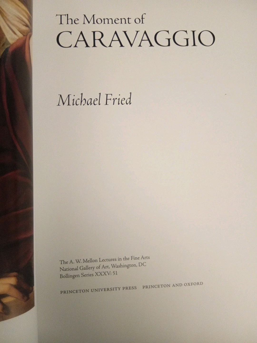 The Moment of Caravaggio by Michael Fried (2010, Hardcover, Clean DJ, VG+)