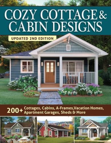 Cozy Cottage Cabin Designs, Updated 2nd Edition: 200 Cottages, Cabins, – GOOD