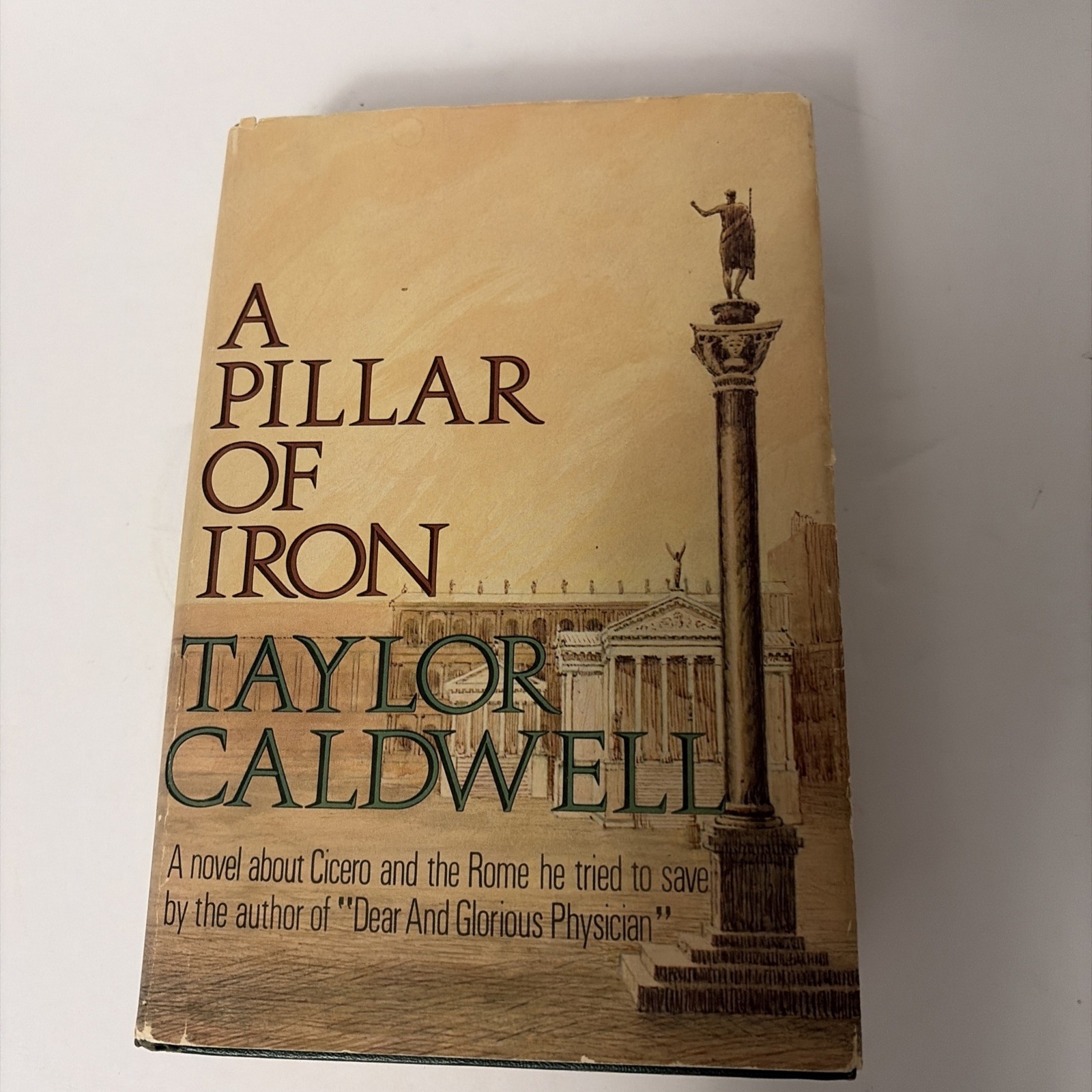 A Pillar of Iron Hardcover by Taylor Caldwell, 1965 Book Club Edition