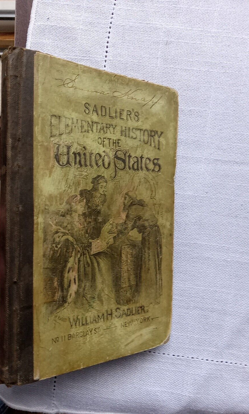 SADLIER’S ELEMENTARY HISTORY OF THE UNITED STATES 138 Pages 1ST. ED. 1877