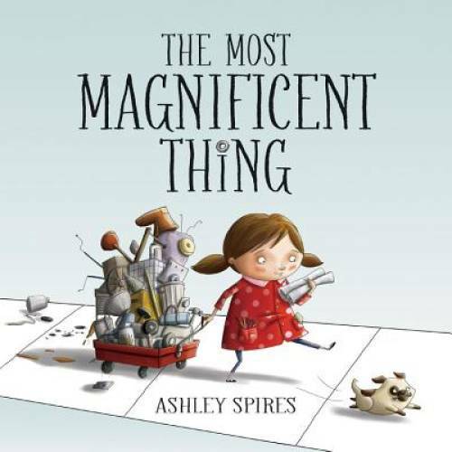 The Most Magnificent Thing – Hardcover By Spires, Ashley – GOOD