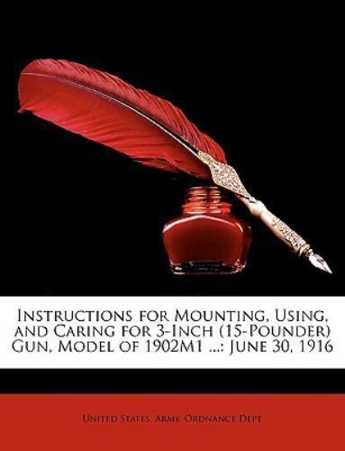 Instructions For Mounting, Using, And Ca by United States. Army., United Stat…