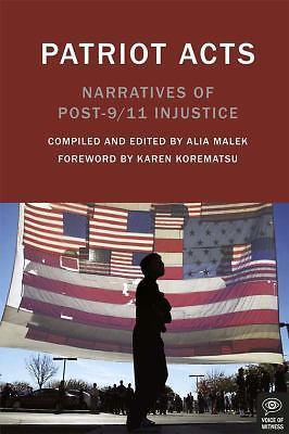 Voice of Witness Ser.: Patriot Acts : Narratives of Post-9/11 Injustice by Alia