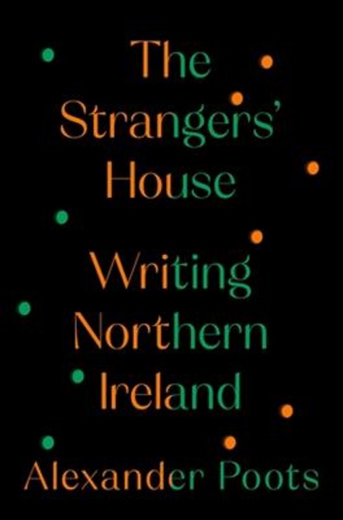 The Strangers’ House : Writing Northern Ireland Hardcover Alexand