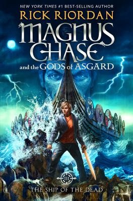 Magnus Chase and the Gods of Asgard, Book 3 The Ship of the Dead by Riordan, Ri