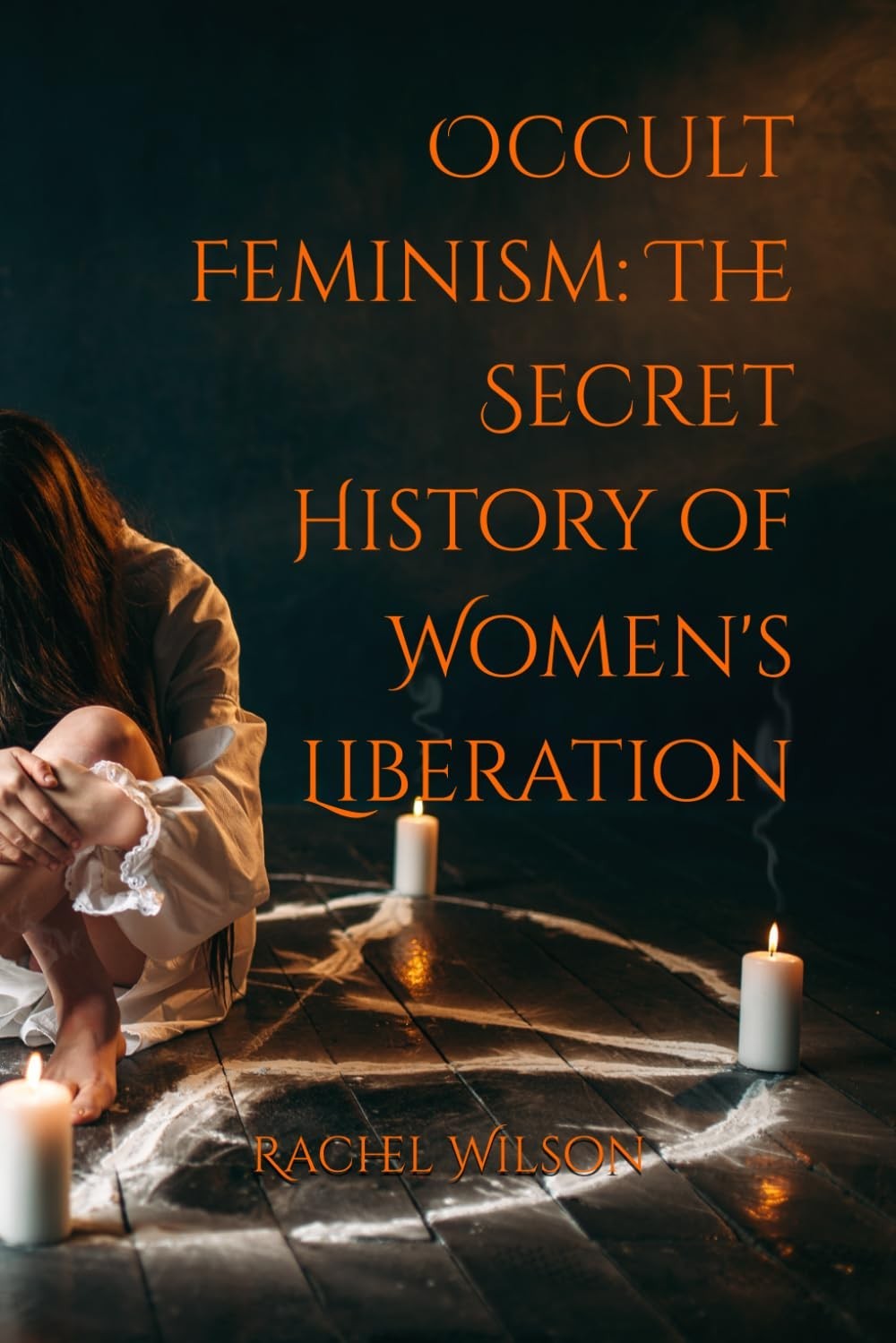 Occult Feminism: The Secret History of Women’s Liberation