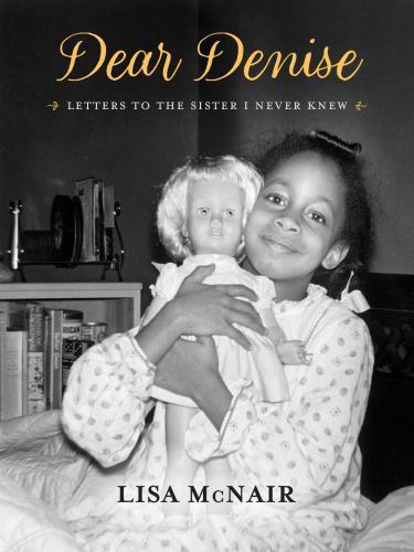 Dear Denise: Letters to the Sister I Never Knew, , , Excellent, 9/13/2022 12:00: