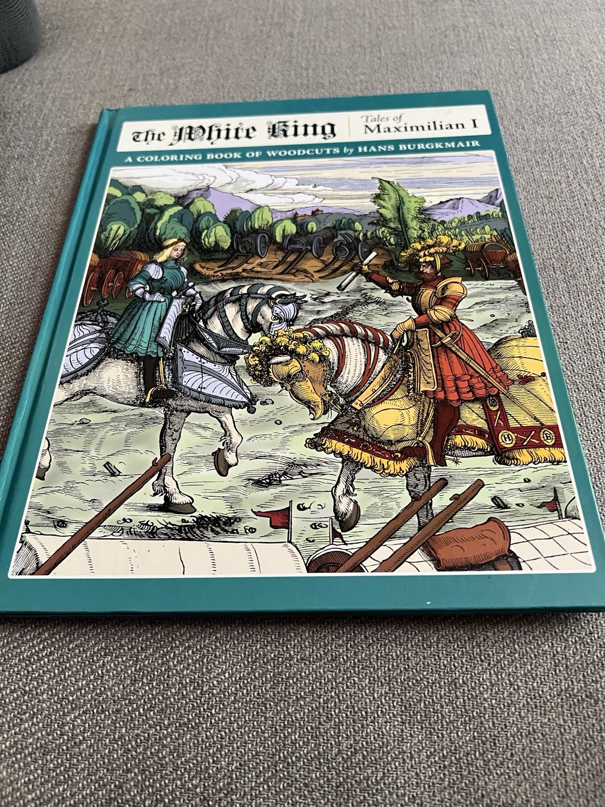 The White King: Tales of Maximilian I: A Coloring Book of Woodcuts by Hans: New