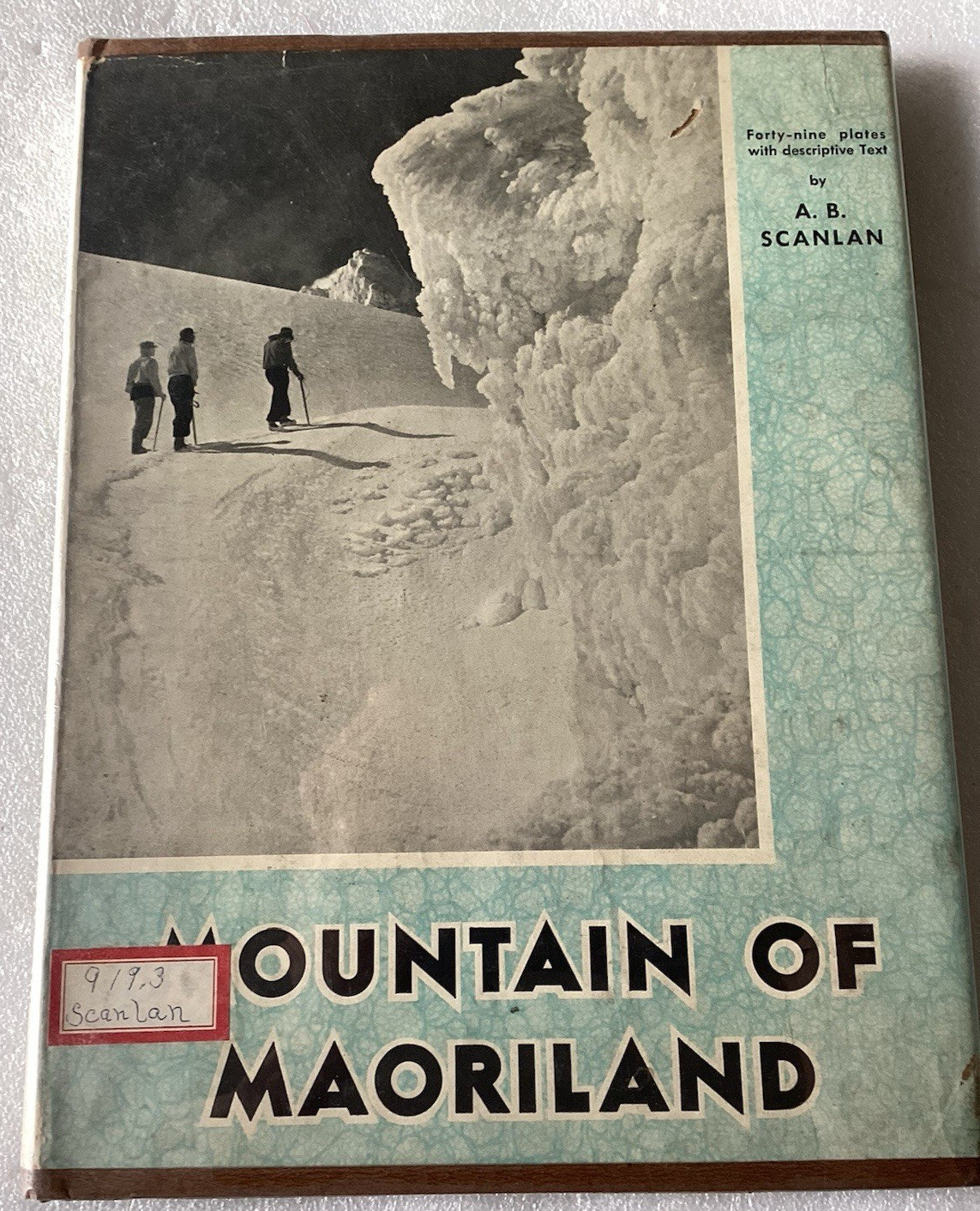 MOUNTAIN OF MAORILAND BY A.B. SCANLAN/GOOD+ EX-LIBRARY UNMARKED 1949 HC/DJ