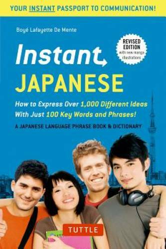 Instant Japanese: How to Express Over 1,000 Different Ideas with Just 100 – GOOD