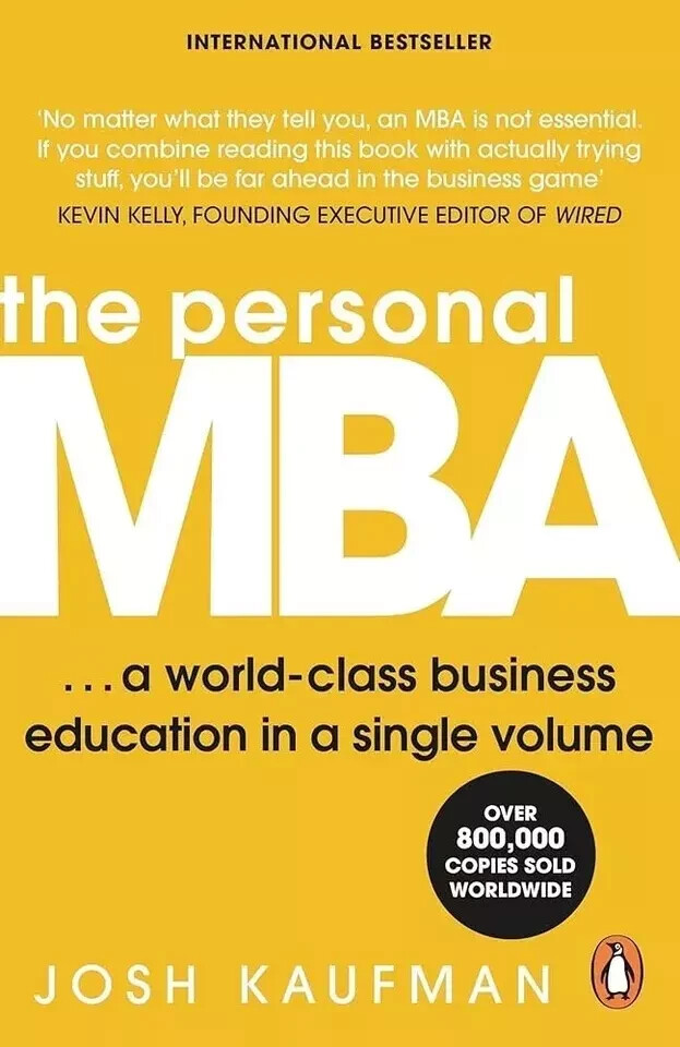 The Personal MBA: A World-Class Business Education in a Single Volume by Josh Ka
