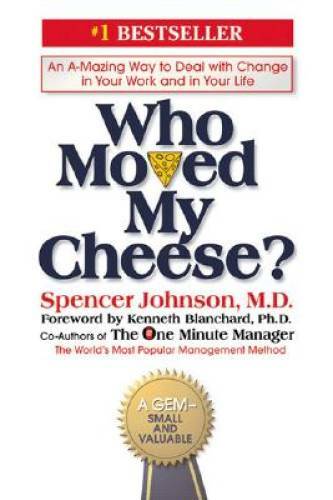 Who Moved My Cheese?: An Amazing Way to Deal with Change in Your Work and – GOOD