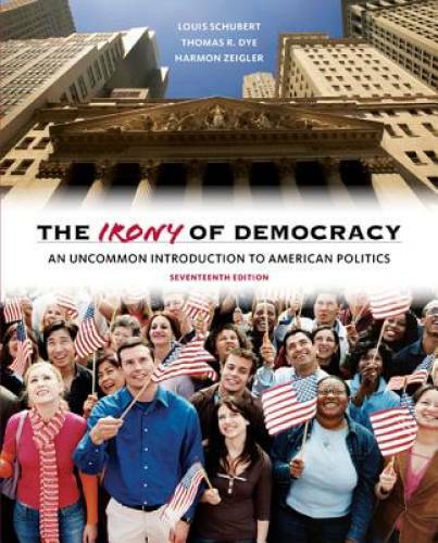 The Irony of Democracy: An Uncommon Introduction to American Politics – GOOD