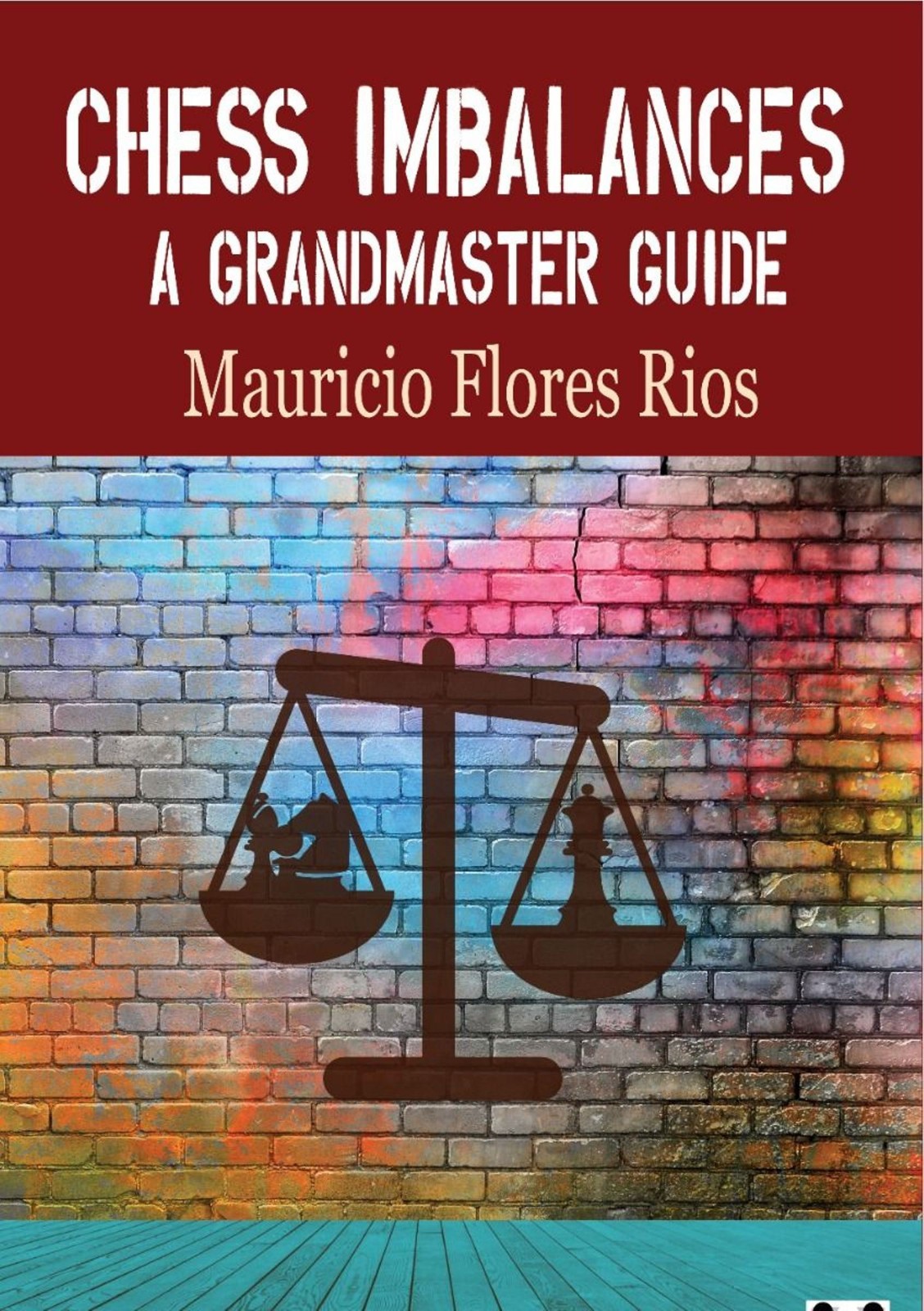 Chess Imbalances. A Grandmaster Guide By Mauricio Flores Rios Hardcover NEW BOOK