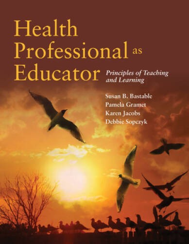 Health Professional As Educator: Principles Of Teaching And Learning – GOOD