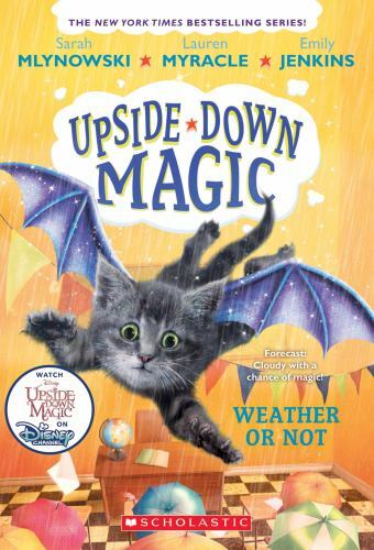 Weather or Not; Upside-Down Magic #5;- Sarah Mlynowski, 9781338221480, paperback
