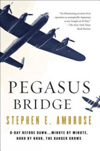Pegasus Bridge: June 6, 1944 – Paperback By Ambrose, Stephen E. – GOOD
