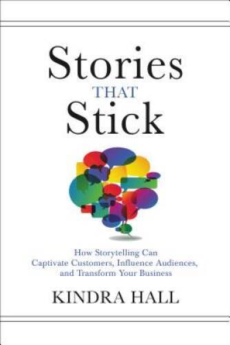 Stories That Stick: How Storytelling Can Captivate Customers, Influe – VERY GOOD