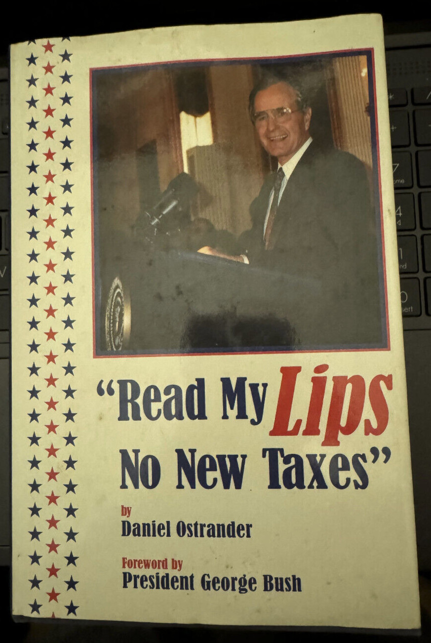 “Read My Lips: No New Taxes” Daniel Ostrander Hardback Book George Bush 1st Ed