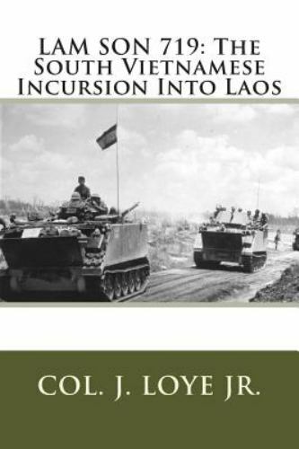Lam Son 719 : The South Vietnamese Incursion into Laos, Paperback by Loye, J….