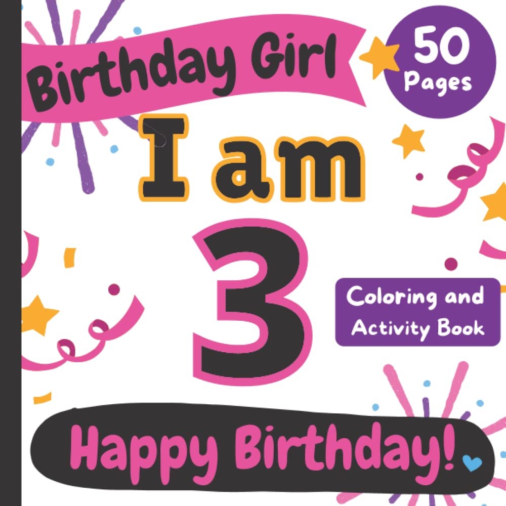 Birthday Girl: I am 3: Happy Birthday Coloring and Activity Book (Happy Birt…