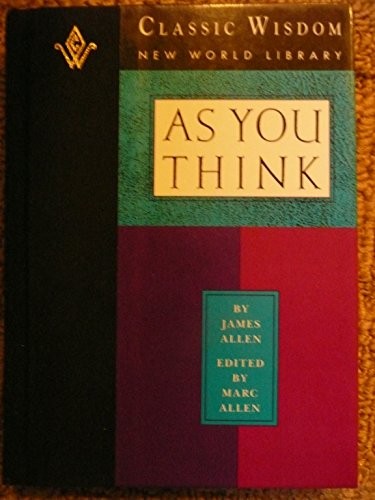 As You Think (The Classic Wisdom Collection of New World Library
