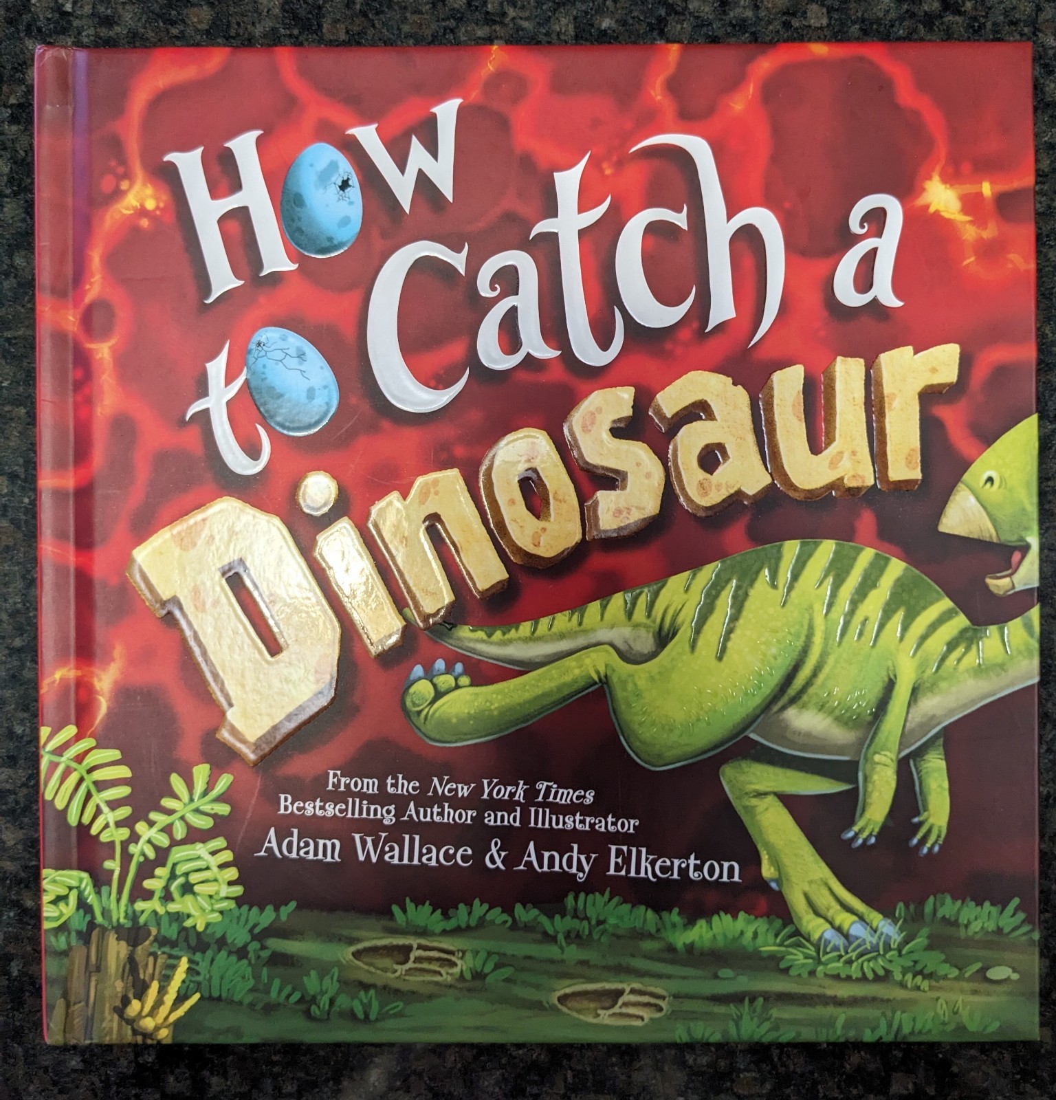 How to Catch a Dinosaur Adam Wallace & Andy Elkerton, Picture Book, Ages 4-8