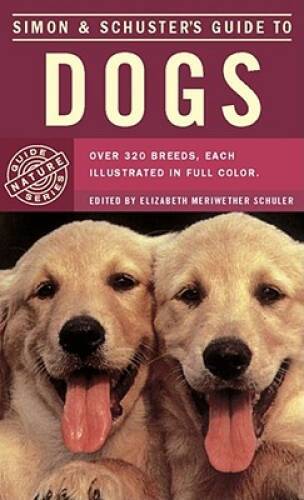 Simon & Schuster’s Guide to Dogs – Paperback By Simon & Schuster – GOOD